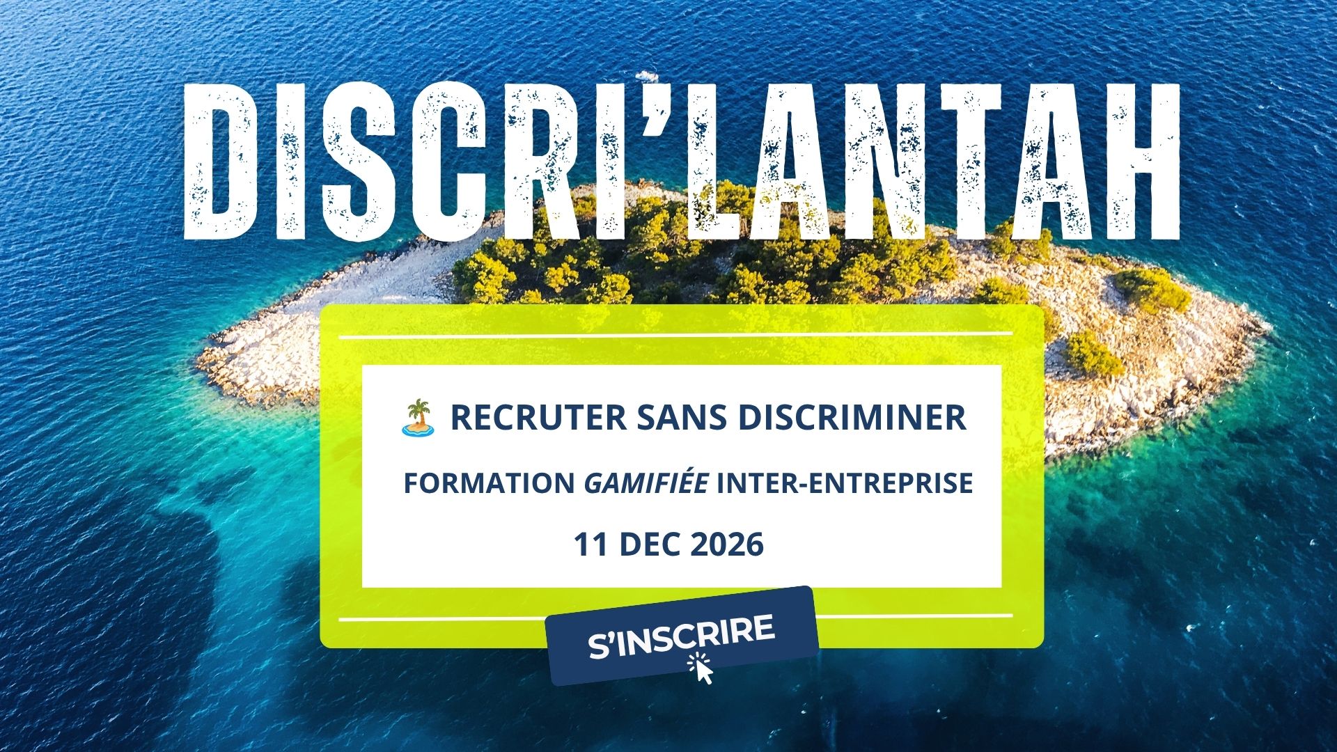 Discri'lantah, formation gamifiée pour recruter sans discriminer. S'inscrire.