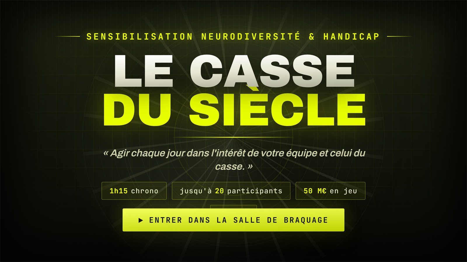 Sensibilisation Neurodiversité & Handicap, Le Casse du siècle